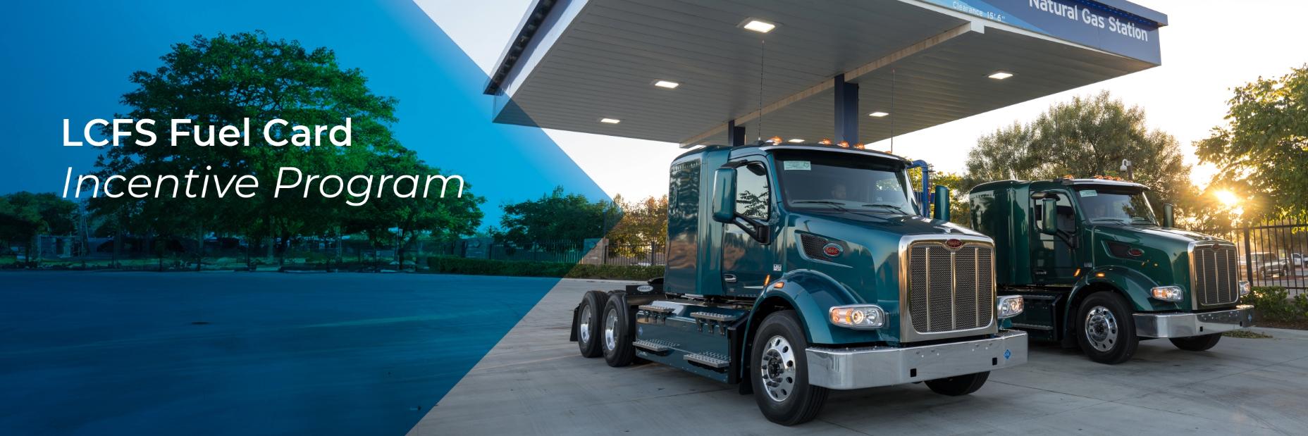 Two trucks at fueling station. Text reads LCFS Fuel Card Incentive Program.